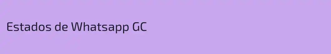 Estados de Whatsapp GC